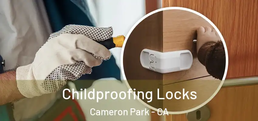  Childproofing Locks Cameron Park - CA