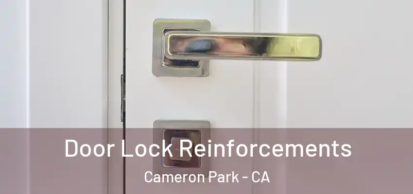  Door Lock Reinforcements Cameron Park - CA