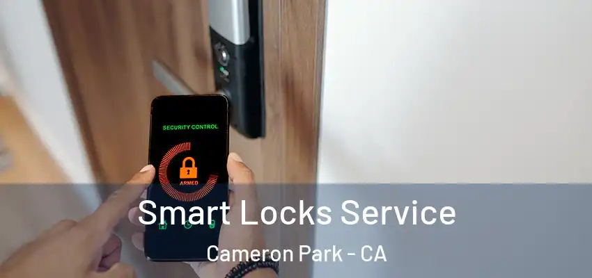  Smart Locks Service Cameron Park - CA